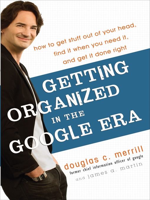 Title details for Getting Organized in the Google Era by Douglas Merrill - Wait list